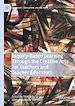 Télécharger le livre :  Inquiry-Based Learning Through the Creative Arts for Teachers and Teacher Educators