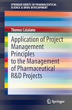 Télécharger le livre :  Application of Project Management Principles to the Management of Pharmaceutical R&D Projects