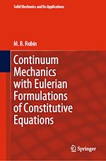 Télécharger le livre :  Continuum Mechanics with Eulerian Formulations of Constitutive Equations