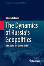 Télécharger le livre :  The Dynamics of Russia's Geopolitics