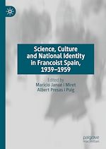 Télécharger le livre :  Science, Culture and National Identity in Francoist Spain, 1939–1959