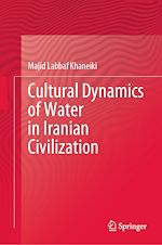 Télécharger le livre :  Cultural Dynamics of Water in Iranian Civilization