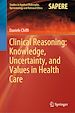 Télécharger le livre :  Clinical Reasoning: Knowledge, Uncertainty, and Values in Health Care