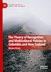Télécharger le livre :  The Theory of Recognition and Multicultural Policies in Colombia and New Zealand
