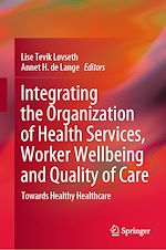 Télécharger le livre :  Integrating the Organization of Health Services, Worker Wellbeing and Quality of Care