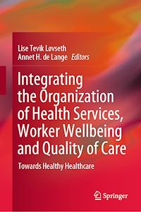 Télécharger le livre :  Integrating the Organization of Health Services, Worker Wellbeing and Quality of Care