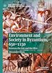Télécharger le livre :  Environment and Society in Byzantium, 650-1150
