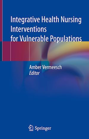 Téléchargez le livre :  Integrative Health Nursing Interventions for Vulnerable Populations