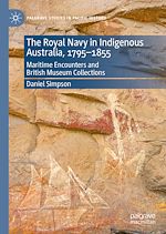 Télécharger le livre :  The Royal Navy in Indigenous Australia, 1795–1855