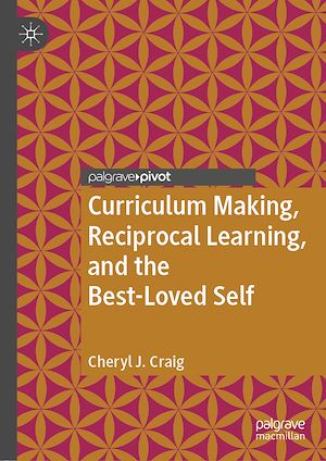 Download the eBook: Curriculum Making, Reciprocal Learning, and the Best-Loved Self