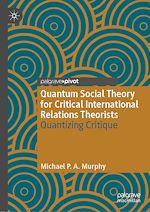 Télécharger le livre :  Quantum Social Theory for Critical International Relations Theorists
