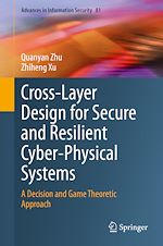Télécharger le livre :  Cross-Layer Design for Secure and Resilient Cyber-Physical Systems