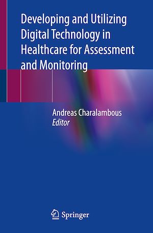 Téléchargez le livre :  Developing and Utilizing Digital Technology in Healthcare for Assessment and Monitoring