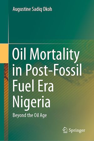 Téléchargez le livre :  Oil Mortality in Post-Fossil Fuel Era Nigeria