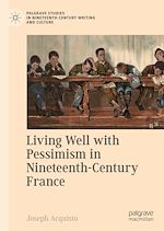 Download this eBook Living Well with Pessimism in Nineteenth-Century France
