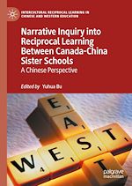 Download this eBook Narrative Inquiry into Reciprocal Learning Between Canada-China Sister Schools
