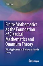 Télécharger le livre :  Finite Mathematics as the Foundation of Classical Mathematics and Quantum Theory