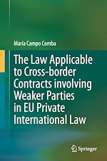 Télécharger le livre :  The Law Applicable to Cross-border Contracts involving Weaker Parties in EU Private International Law