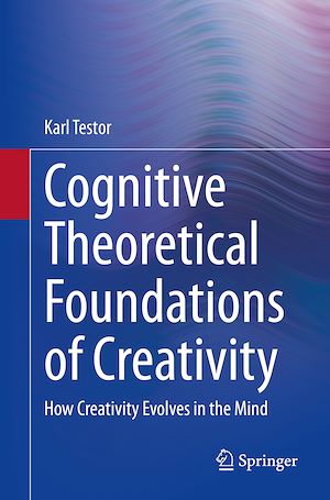 Téléchargez le livre :  Cognitive Theoretical Foundations of Creativity