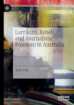 Télécharger le livre :  Larrikins, Rebels and Journalistic Freedom in Australia