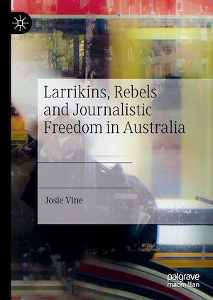 Téléchargez le livre :  Larrikins, Rebels and Journalistic Freedom in Australia