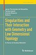 Télécharger le livre :  Singularities and Their Interaction with Geometry and Low Dimensional Topology