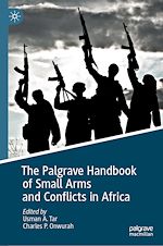 Télécharger le livre :  The Palgrave Handbook of Small Arms and Conflicts in Africa