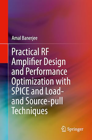 Téléchargez le livre :  Practical RF Amplifier Design and Performance Optimization with SPICE and Load- and Source-pull Techniques