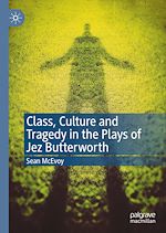Télécharger le livre :  Class, Culture and Tragedy in the Plays of Jez Butterworth