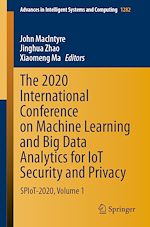 Télécharger le livre :  The 2020 International Conference on Machine Learning and Big Data Analytics for IoT Security and Privacy