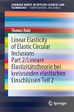 Télécharger le livre :  Linear Elasticity of Elastic Circular Inclusions Part 2/Lineare Elastizitätstheorie bei kreisrunden elastischen Einschlüssen Teil 2