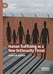 Télécharger le livre :  Human Trafficking as a New (In)Security Threat