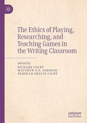 Téléchargez le livre :  The Ethics of Playing, Researching, and Teaching Games in the Writing Classroom