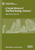 Télécharger le livre :  A Social History of Sheffield Boxing, Volume I
