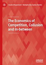 Télécharger le livre :  The Economics of Competition, Collusion and In-between