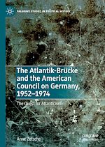 Télécharger le livre :  The Atlantik-Brücke and the American Council on Germany, 1952–1974