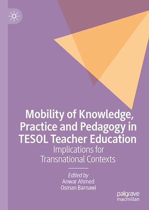 Téléchargez le livre :  Mobility of Knowledge, Practice and Pedagogy in TESOL Teacher Education