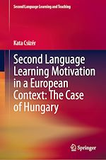 Télécharger le livre :  Second Language Learning Motivation in a European Context: The Case of Hungary