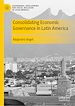 Télécharger le livre :  Consolidating Economic Governance in Latin America