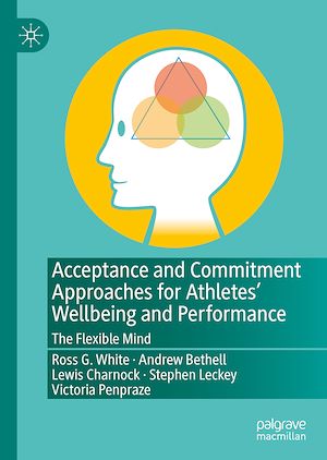 Téléchargez le livre :  Acceptance and Commitment Approaches for Athletes' Wellbeing and Performance