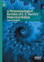 Télécharger le livre :  A Phenomenological Revision of E. E. Harris's Dialectical Holism