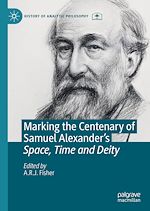 Télécharger le livre :  Marking the Centenary of Samuel Alexander's Space, Time and Deity