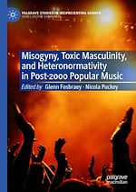 Télécharger le livre :  Misogyny, Toxic Masculinity, and Heteronormativity in Post-2000 Popular Music