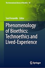 Télécharger le livre :  Phenomenology of Bioethics: Technoethics and Lived-Experience