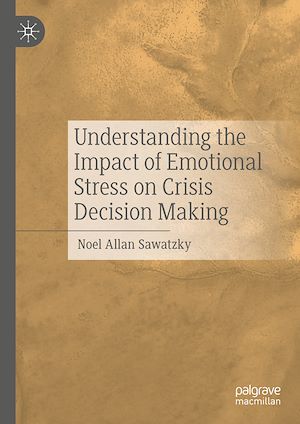 Téléchargez le livre :  Understanding the Impact of Emotional Stress on Crisis Decision Making