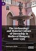 Télécharger le livre :  The Archaeology and Material Culture of Queenship in Medieval Hungary, 1000–1395