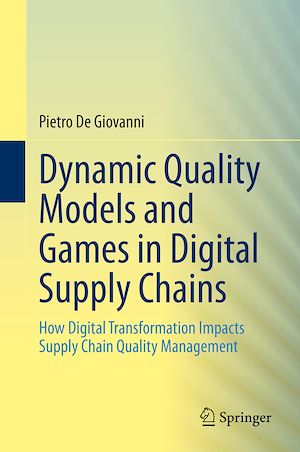 Téléchargez le livre :  Dynamic Quality Models and Games in Digital Supply Chains