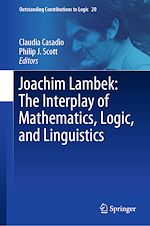 Télécharger le livre :  Joachim Lambek: The Interplay of Mathematics, Logic, and Linguistics