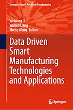 Télécharger le livre :  Data Driven Smart Manufacturing Technologies and Applications