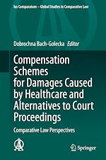 Télécharger le livre :  Compensation Schemes for Damages Caused by Healthcare and Alternatives to Court Proceedings